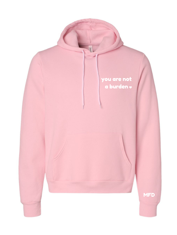 “you are not a burden💗” Hoodie – Mental Health Awareness Apparel | softheartco